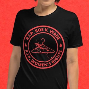 R.I.P. ROE V. WADE - R.I.P. Women&#39;s Rights - Short-Sleeve Unisex T-Shirt
