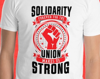 Solidarity Forever For The Union Makes Us Strong With Red Fist Short-Sleeve Unisex T-Shirt