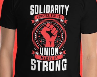 Solidarity Forever For The Union Makes Us Strong With Fist Short-Sleeve Unisex T-Shirt
