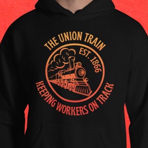 The Union Train Keeping Workers On Track Est. 1866 Unisex Hoodie