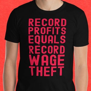 Record Profits Equals Record Wage Theft Distressed Font Short-Sleeve Unisex T-Shirt