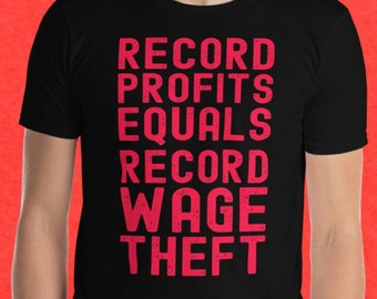 Record Profits Equals Record Wage Theft Distressed Font Short-Sleeve Unisex T-Shirt