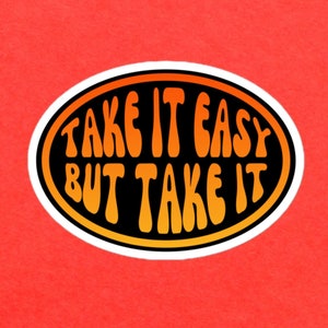 Take It Easy But Take It Bubble-free Stickers