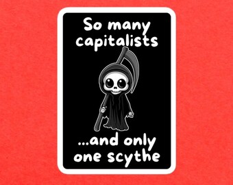 So Many Capitalists ...And Only One Scythe Bubble-free sticker