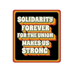 Retro Style Solidarity Forever For The Union Makes Us Strong Bubble-free sticker