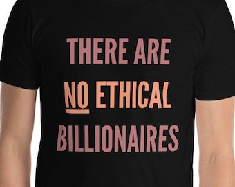 There Are No Ethical Billionaires Anti-Capitalism Short-Sleeve Unisex T-Shirt