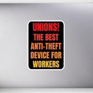 Unions The Best Anti-Theft Device For Workers Bubble-free sticker