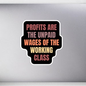 Profite sind die unbezahlten Lohne der Arbeiterklasse Bubble-free Sticker