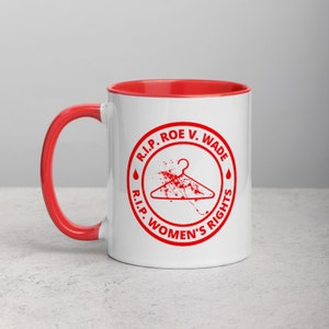 R.I.P. ROE V. WADE - R.I.P. Women&#39;s Rights Mug with Color Inside