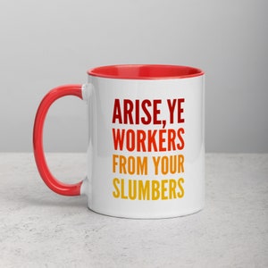 Arise, Ye Workers Form Your Slumbers Mug with Color Inside