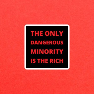 The Only Dangerous Minority Is The Rich Bubble-free sticker