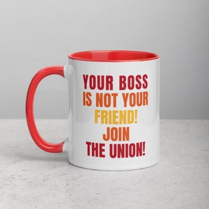 Your Boss Is Not Your Friend Join The Union Mug with Color Inside
