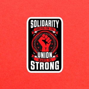 Solidarity Forever For The Union Makes Us Strong With Fist Bubble-free sticker