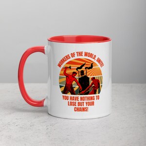 Workers Of The World Unite You Have Nothing To Lose But Your Chains Mug with Color Inside
