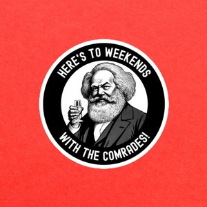 Here&#39;s To Weekends With The Comrades Bubble-free sticker