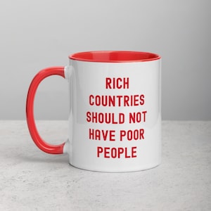 Rich Countries Should Not Have Poor People Mug with Color Inside
