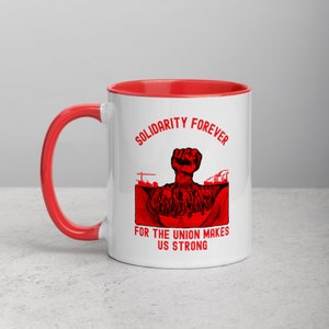 Solidarity Forever For The Union Makes Us Strong With The Hand That Will Rule The World Mug with Color Inside
