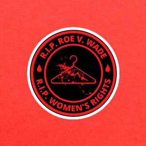R.I.P. ROE V. WADE - R.I.P. Women&#39;s Rights - Bubble-free Stickers