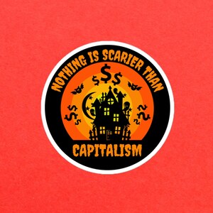 Nothing Is Scarier Than Capitalism Halloween Bubble-free sticker