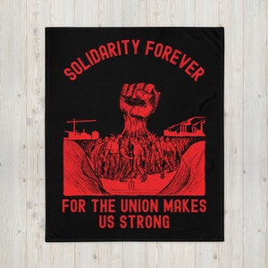 Solidarity Forever For The Union Makes Us Strong With The Hand That Will Rule The World And Distressed Font Throw Blanket