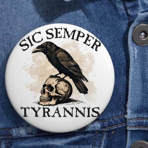 Sic Semper Tyrannis Anti Trump Pin Buttons in 3 Sizes, Fck Trump Pin Button, Anti Fascism Pin, Resist, Not My President, Liberal Leftist