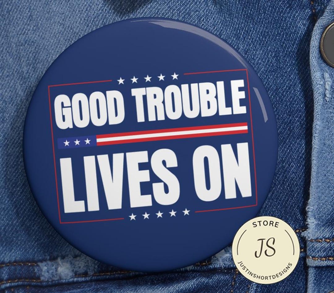 Good Trouble Lives on Anti Trump Pin Button in 3 Sizes, Anti Trump Pin ...