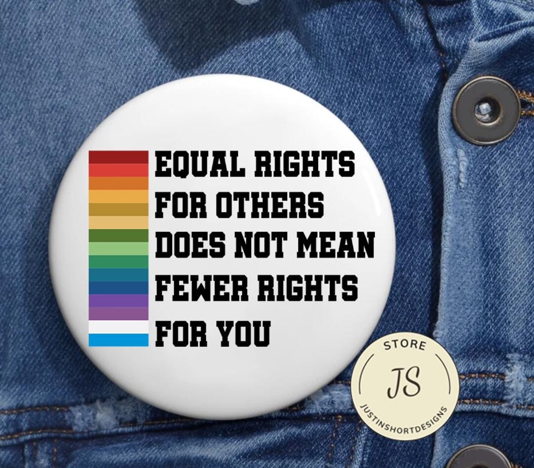 Rights for Others Does Not Mean Fewer Rights for You Pin Buttons in 3 ...