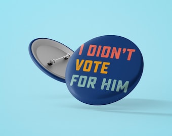 I Didn&#39;t Vote For Him Pin Buttons in 3 Sizes, Kamala Harris 2024 Election Pin, Election 2024, Democracy Pin, Liberal Pin, Kamla Voter