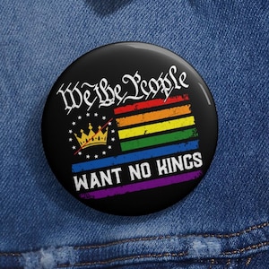 We The People Want No Kings Anti Trump Pin Buttons in 3 Sizes, Anti-Trump Pin, Protest Democracy Pin, Protest Gift for Anti-MAGA