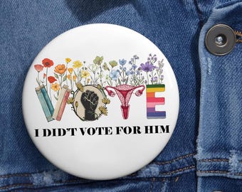Floral I Didn&#39;t Vote For Him Pin Buttons in 3 Sizes, Kamala Harris 2024 Election Pin, Election 2024, Democracy Pin, Liberal Pin, Kamla Voter