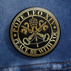 Pope Leo XIV Crest Pin Buttons in 3 Sizes, First American Pope Catholic Pin, &quot;Peace Be With All of You&quot;, Papal Election 2025,Da Pope