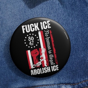 Fck ICE Abolish ICE No Human Is Illegal Anti Trump Pin Button in 3 Sizes, Pro Immigration Pin, Human Rights Pin, Anti Racist Pin