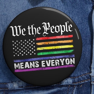 We The People Means Everyone LGBT Pin Buttons in 3 Sizes, Rainbow Flag Patriotic Pin, Pride Month Pin, LGBT Pride Parade Pin, Equal Right
