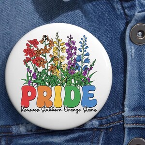 Pride LGBT  Removes Stubborn  Orange Stains Pin Buttons in 3 Sizes, Funny Anti Trump LGBTQ Pin, Social Justice Gift, Progressive Pride