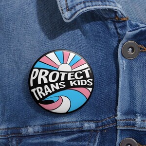 Protect Trans Kids Transgender LGBT Pin Buttons in 3 Sizes, LGBTQ Rights Pin, Trans Rights Pin, Pride Month, Human Rights,Pride Month
