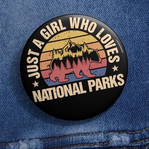 Just A Girl Who Loves National Parks Pin Buttons in 3 Sizes, Environmental Activism Pin, Protect Our Pin, Parks Over Profit, Supporter Pin