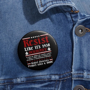 Resist Like It&#39;s 1938 Germany  Anti Trump Pin Buttons in 3 Sizes, Resist Pin, Feminist Pin, Political Pin, Protest Pin, Anti Trump Pin