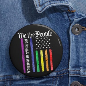 We The People No Kings In America Anti Trump LGBT Pin Buttons in 3 Size,Resist Fascism FDT Anti Trump Button, Protest F*ck Trump Pin