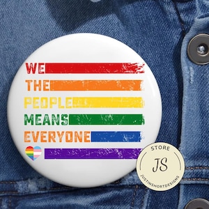 We The People Means Everyone LGBT Pin Buttons in 3 Sizes, Pride Month Pin, LGBT Pride Parade Pin, Equal Right Pin, Lesbian Pride