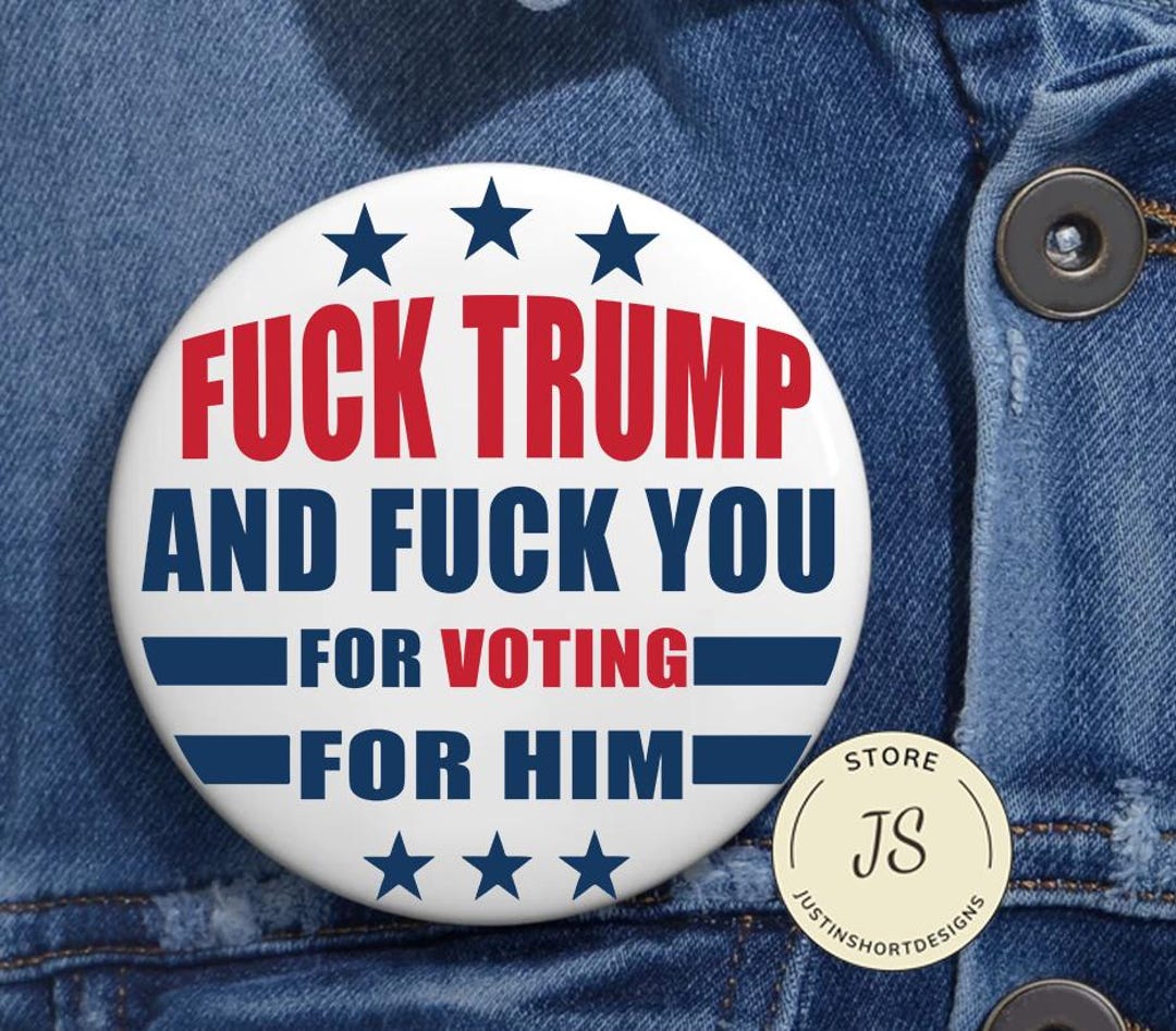Funny Anti Trump Pin Buttons in 3 Sizes, Fck Trump and Fck You for ...