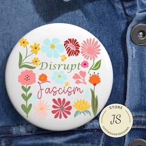 Disrupt Fascism Anti Trump Pin Button in 3 size, Protest Pin, Progressive Political Pin, Liberal Protest Pin Equality Statement Pin