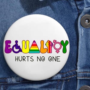 Equality Hurts No One LGBT Pin Buttons in 3 Sizes, Black Lives Matter, Equal Rights, Pride LGBT, Social Justice, Human Rights, Anti Racism