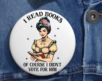 Leí libros, por supuesto que no voté por él. Botones anti-Trump en 3 tamaños, elecciones de 2024, pin de la democracia, pin liberal.