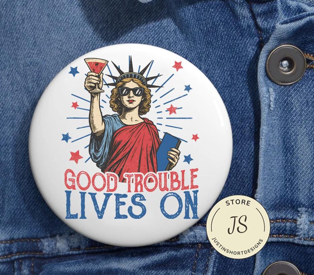 Good Trouble Lives on America 3 Pin Button in 3 Sizes, Anti Trump Pin ...