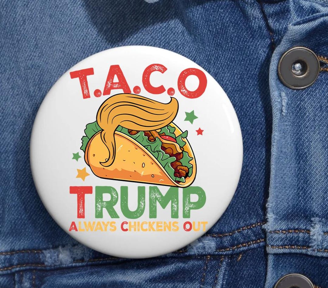 Taco Trump Always Chickens Out Anti Trump Pin Buttons in 3 Sizes, Trump ...