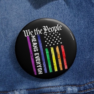 We The People Means Everyone LGBT Pin Buttons in 3 Sizes, Pride Month Pin, LGBT Pride Parade Pin, Equal Right Pin, Lesbian Pride