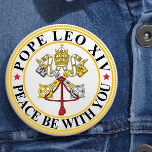 Pope Leo XIV Crest Pin Buttons in 3 Sizes, First American Pope Catholic Pin, &quot;Peace Be With All of You&quot;, Papal Election 2025,Da Pope