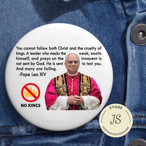 No Kings In America Pope Leo XIV Pin Buttons in 3 Sizes, First American Pope Catholic Pin, &quot;Peace Be With All of You&quot;, Papal Election 2025