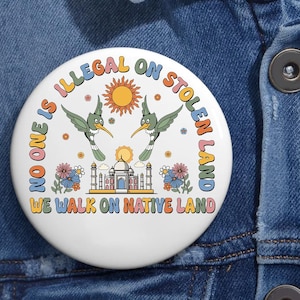 No One Is Illegal On Stolen Land Anti Trump Pin Buttons in 3 Sizes, Pro Immigrant Button No One Is Illegal On Stolen Land Abolish Ice Pin