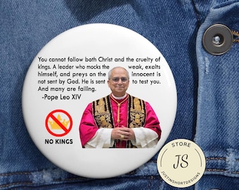 No Kings In America Pope Leo XIV Pin Buttons in 3 Sizes, First American Pope Catholic Pin, "Peace Be With All of You", Papal Election 2025